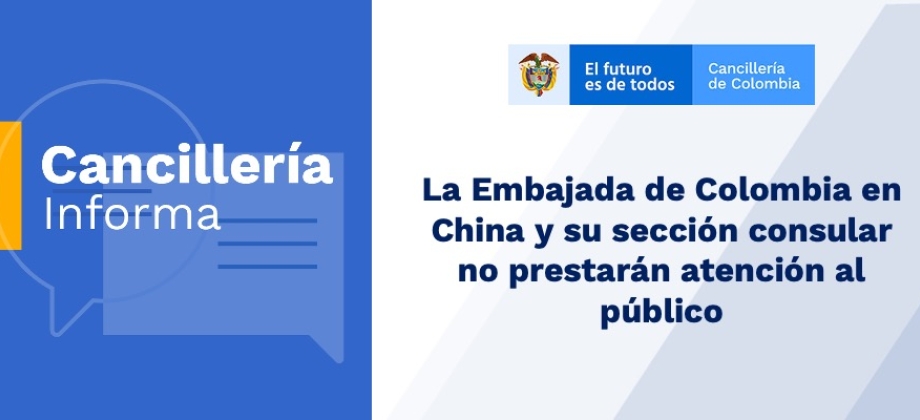 Embajada de Colombia en China y su sección consular estarán cerradas