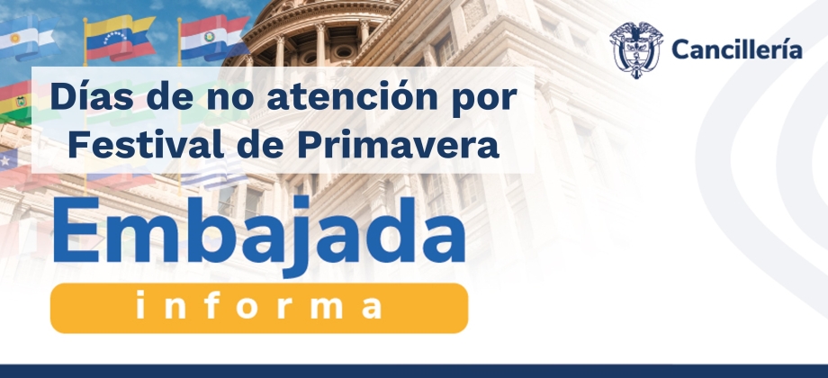 Embajada informa días de no atención por Festival de Primavera