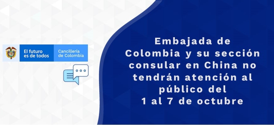 Embajada de Colombia y su sección consular en China no tendrán atención al público del 1 al 7 de octubre de 2021