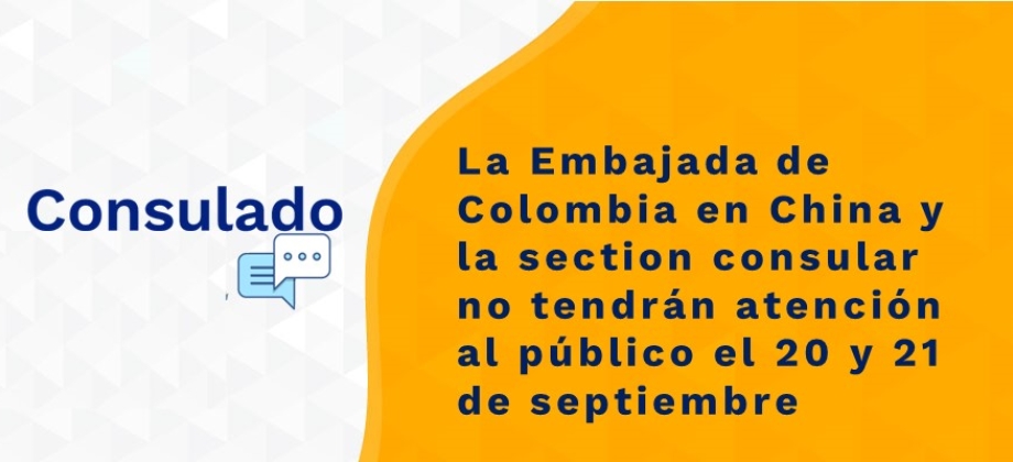 La Embajada de Colombia en China y la section consular no tendrán atención al público el 20 y 21 de septiembre de 2021