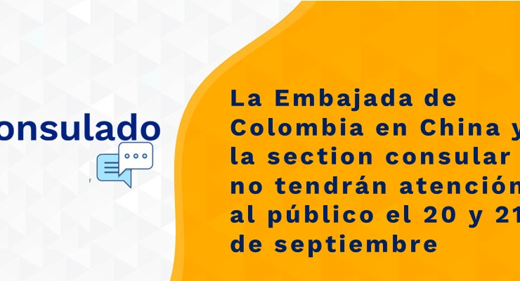 La Embajada de Colombia en China y la section consular no tendrán atención al público el 20 y 21 de septiembre de 2021
